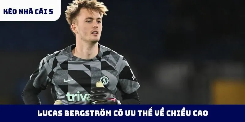 Lucas Bergström có ưu thế về chiều cao