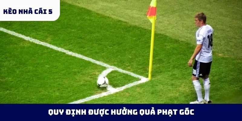 Quy định được hưởng quả phạt góc