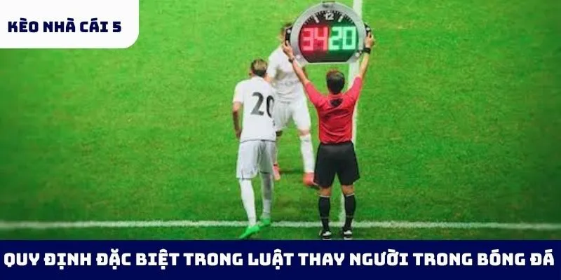 Quy định đặc biệt trong luật thay người trong bóng đá