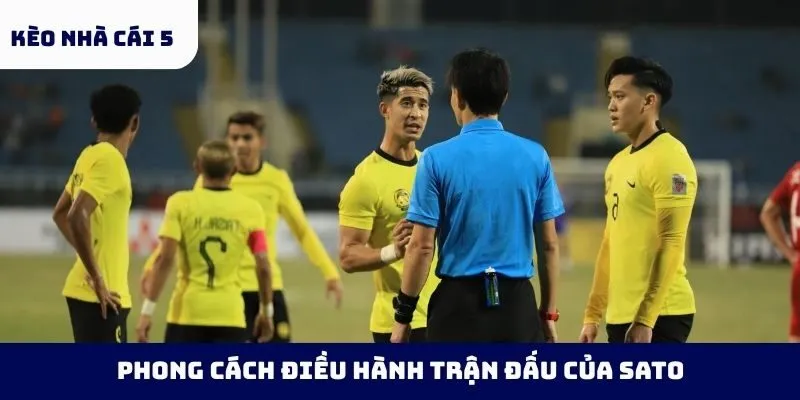 Phong cách điều hành trận đấu của Sato
